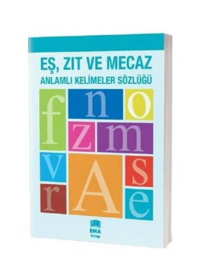 Ema Kitap / Eş - Zıt Ve Mecaz Anlamlı Kelimeler Sözlüğü - 1